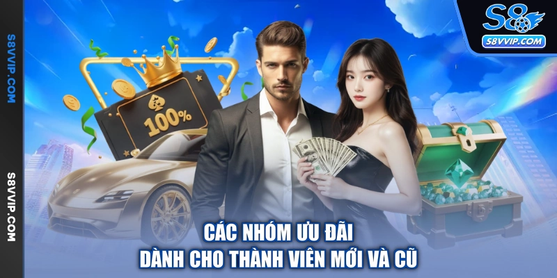 Các nhóm ưu đãi dành cho thành viên mới và cũ