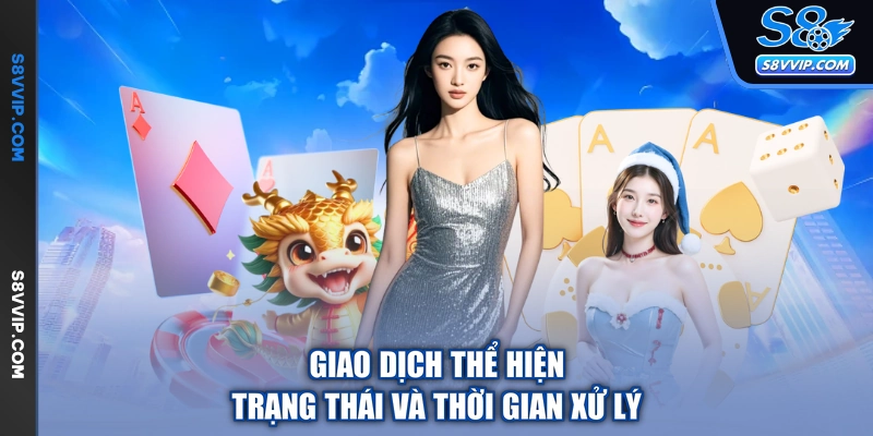 Giao dịch thể hiện trạng thái và thời gian xử lý