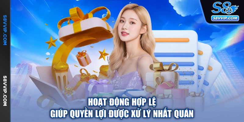 Hoạt động hợp lệ giúp quyền lợi được xử lý nhất quán