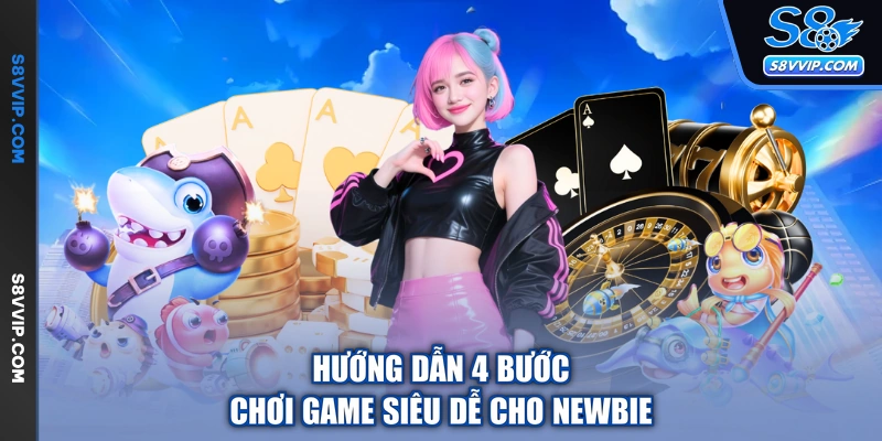 Hướng dẫn 4 bước chơi game siêu dễ cho newbieHướng dẫn 4 bước chơi game siêu dễ cho newbie