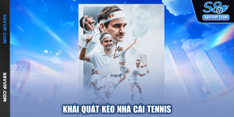 Khái quát kèo nhà cái tennis