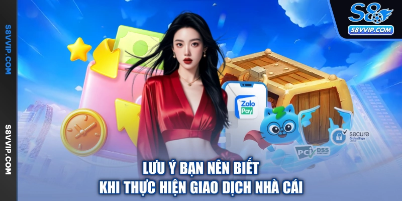 Lưu ý bạn nên biết khi thực hiện giao dịch nhà cái
