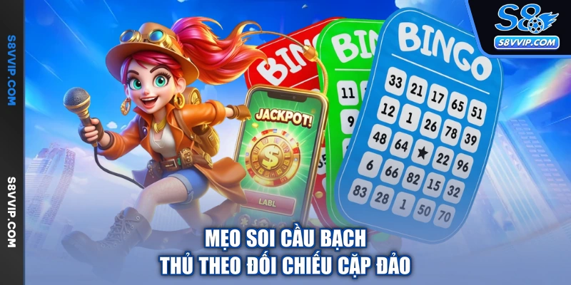 Mẹo soi cầu bạch thủ theo đối chiếu cặp đảo
