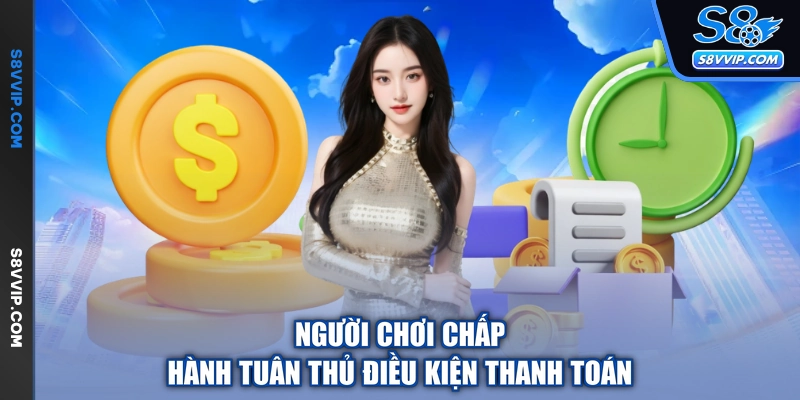 Người chơi chấp hành tuân thủ điều kiện thanh toán