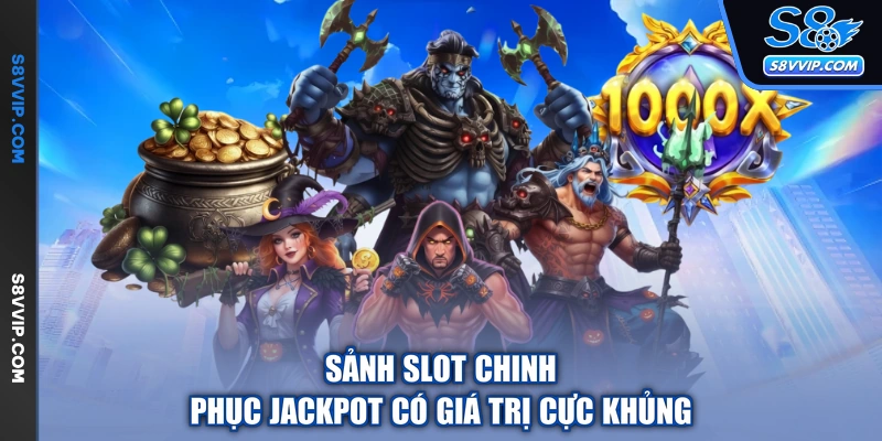 Sảnh slot chinh phục Jackpot có giá trị cực khủng