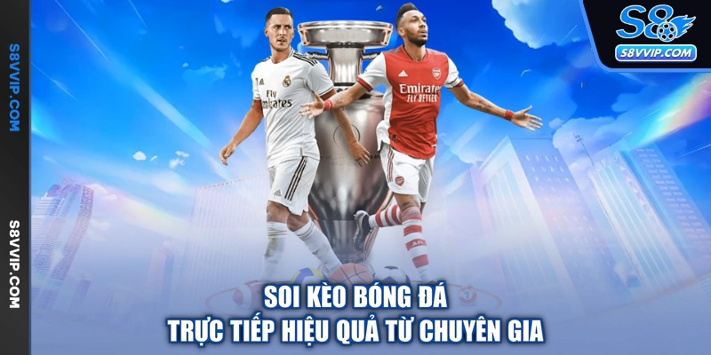 Soi kèo bóng đá trực tiếp hiệu quả từ chuyên gia