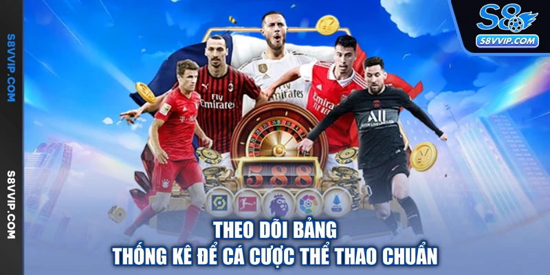 Theo dõi bảng thống kê để cá cược thể thao chuẩn