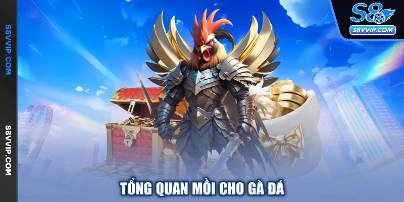 Tổng quan mồi cho gà đá