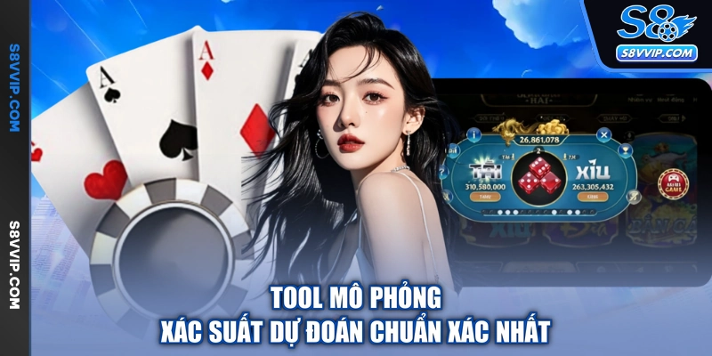 Tool mô phỏng xác suất dự đoán chuẩn xác nhất