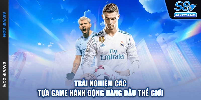 Trải nghiệm các tựa game hành động hàng đầu thế giới