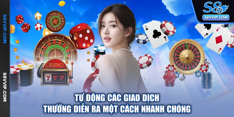 Tự động các giao dịch thưởng diễn ra một cách nhanh chóng