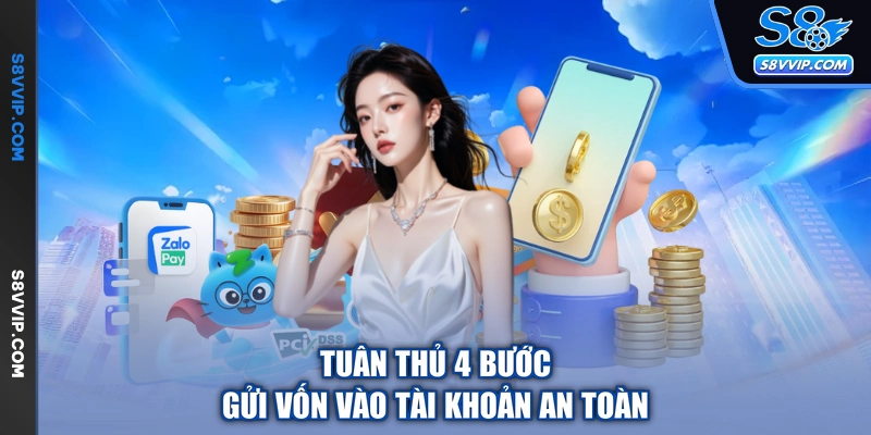 Tuân thủ 4 bước gửi vốn vào tài khoản an toàn