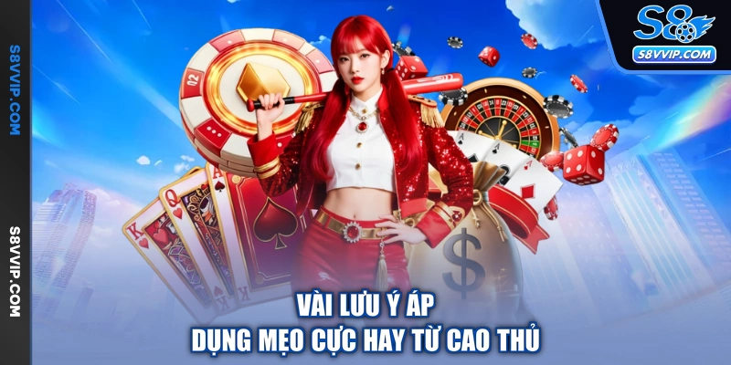 Vài lưu ý áp dụng mẹo cực hay từ cao thủ